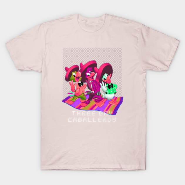 Three Gay Caballeros T-Shirt by Amores Patos 